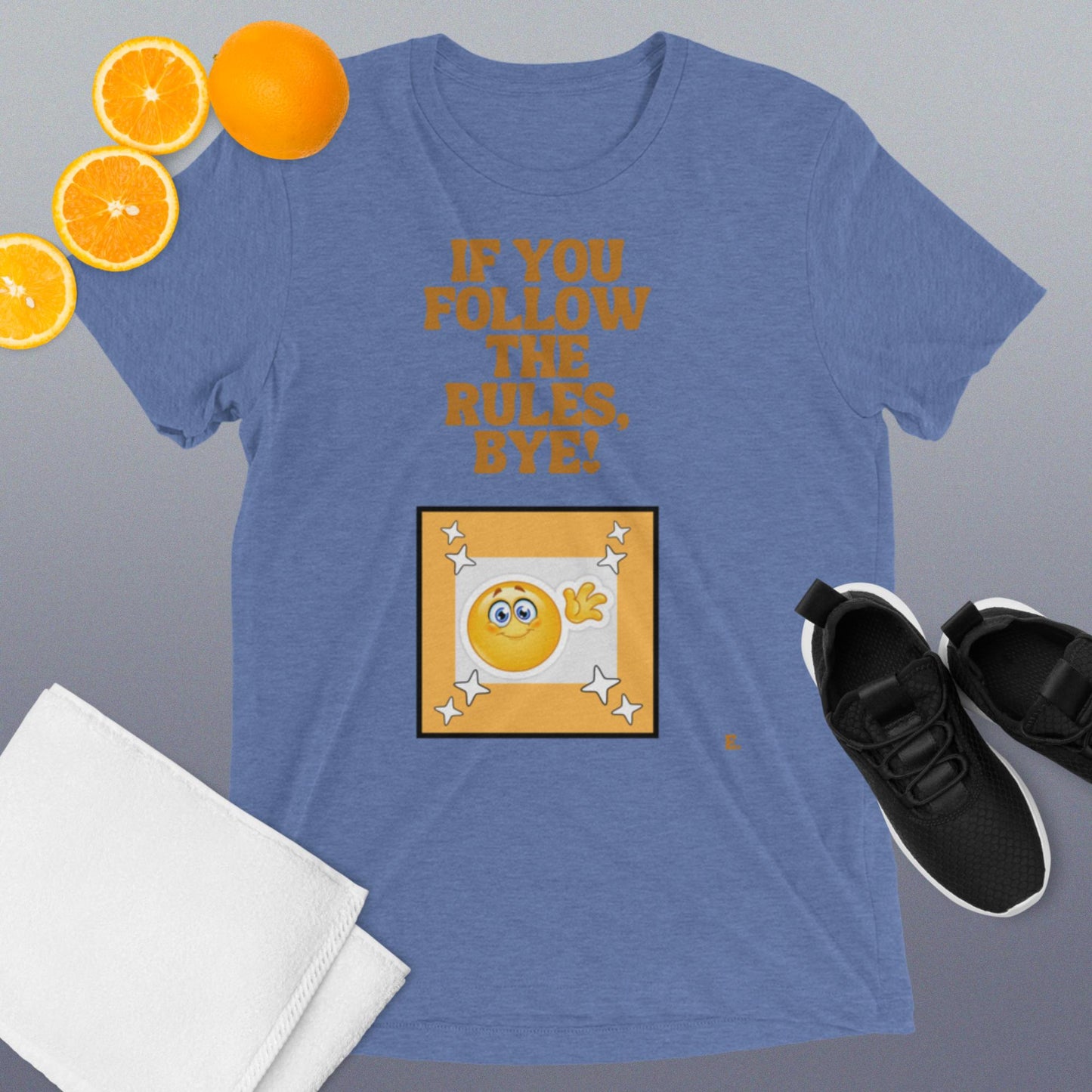 If You Follow The Rules, BYE! T-Shirt