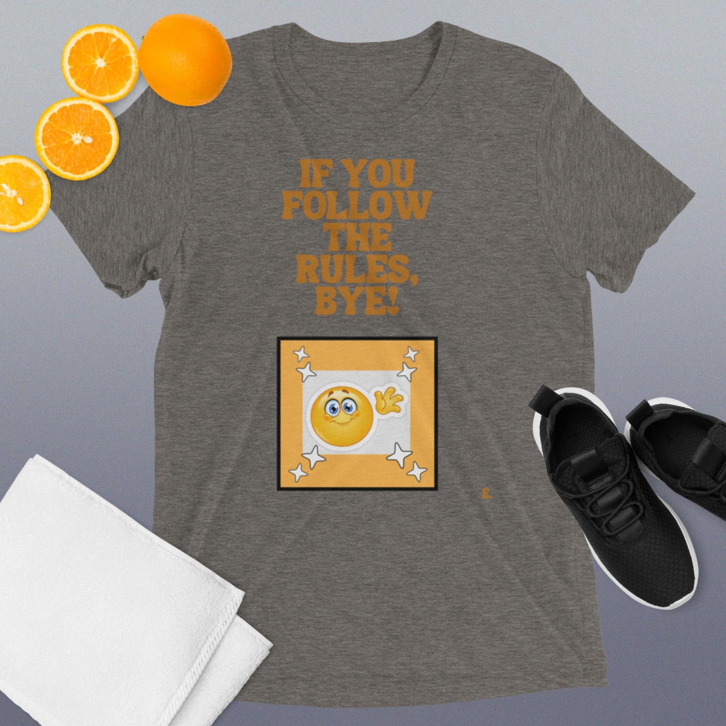 If You Follow The Rules, BYE! T-Shirt