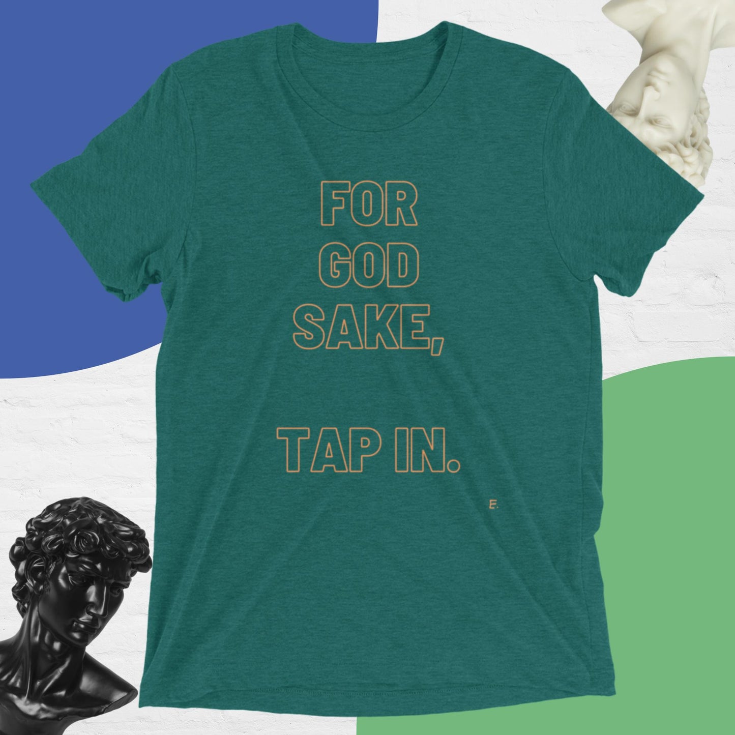 For God Sake, Tap IN. T-Shirt