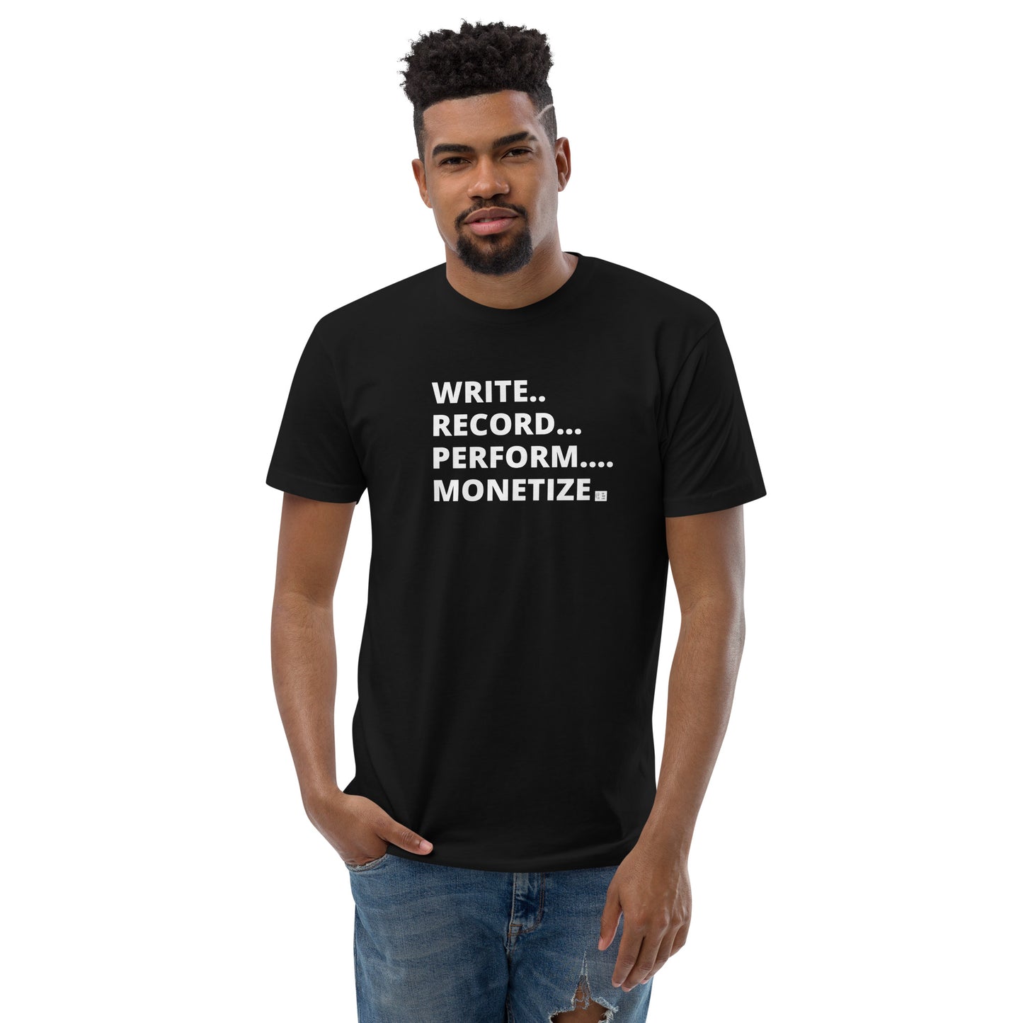 Write, Record, Perform, Monetize T-Shirt