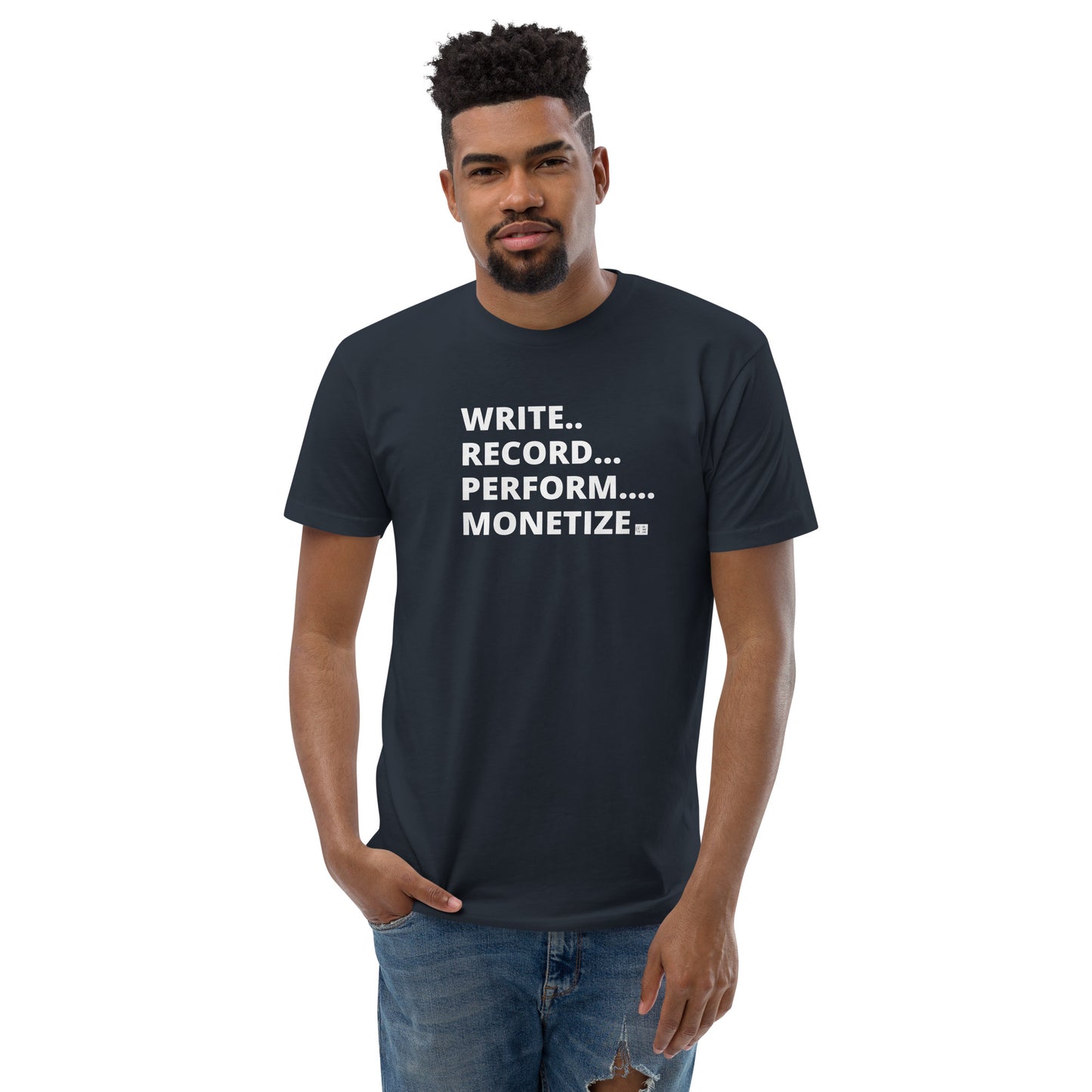 Write, Record, Perform, Monetize T-Shirt