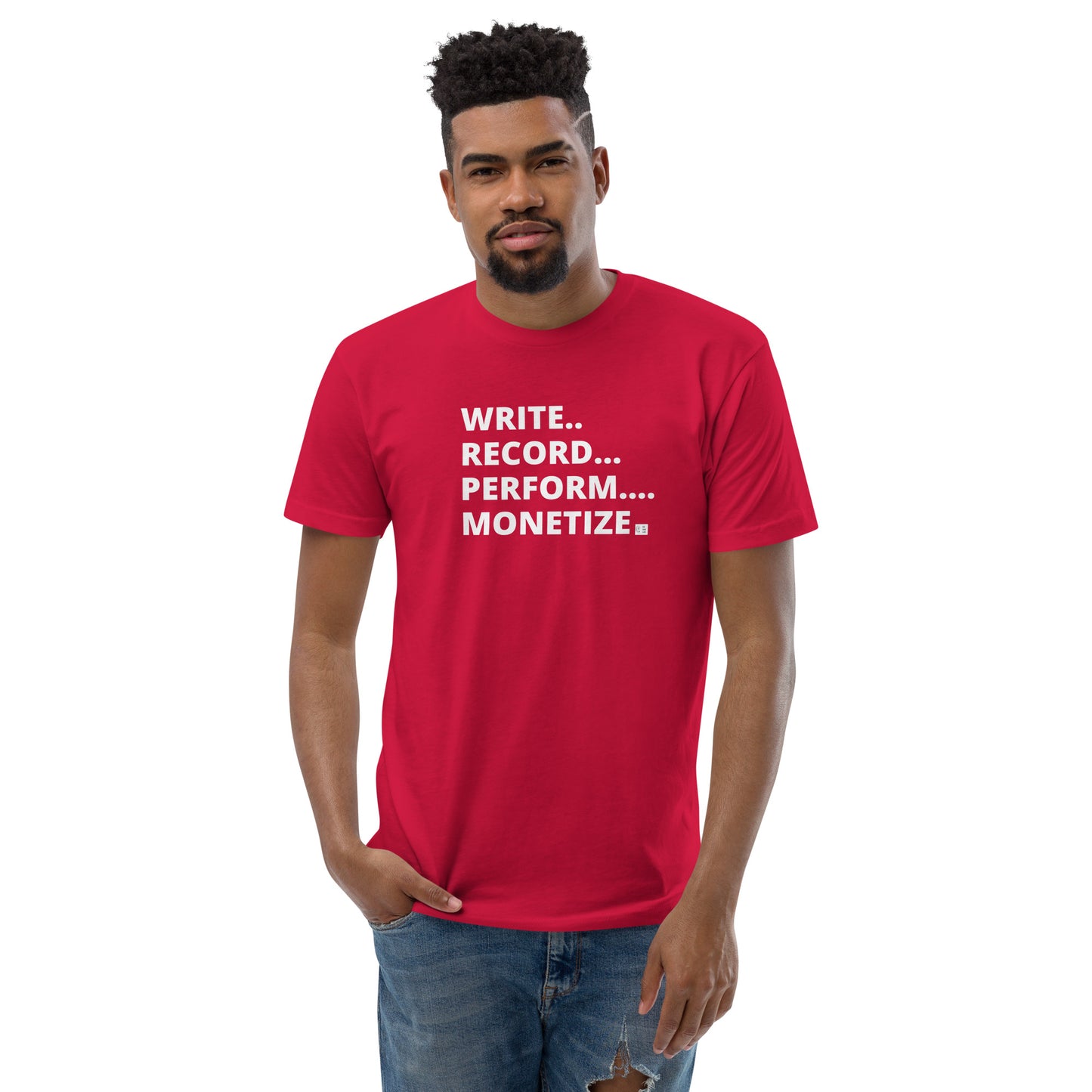 Write, Record, Perform, Monetize T-Shirt