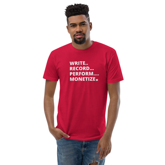 Write, Record, Perform, Monetize T-Shirt