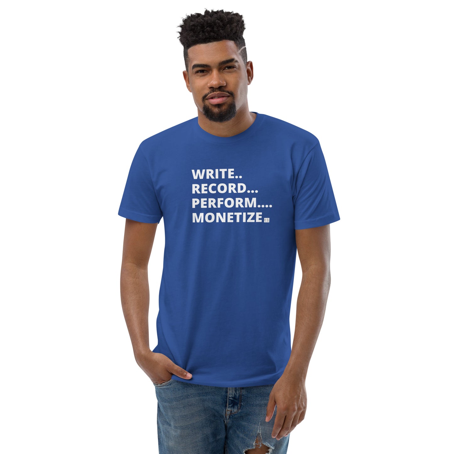 Write, Record, Perform, Monetize T-Shirt