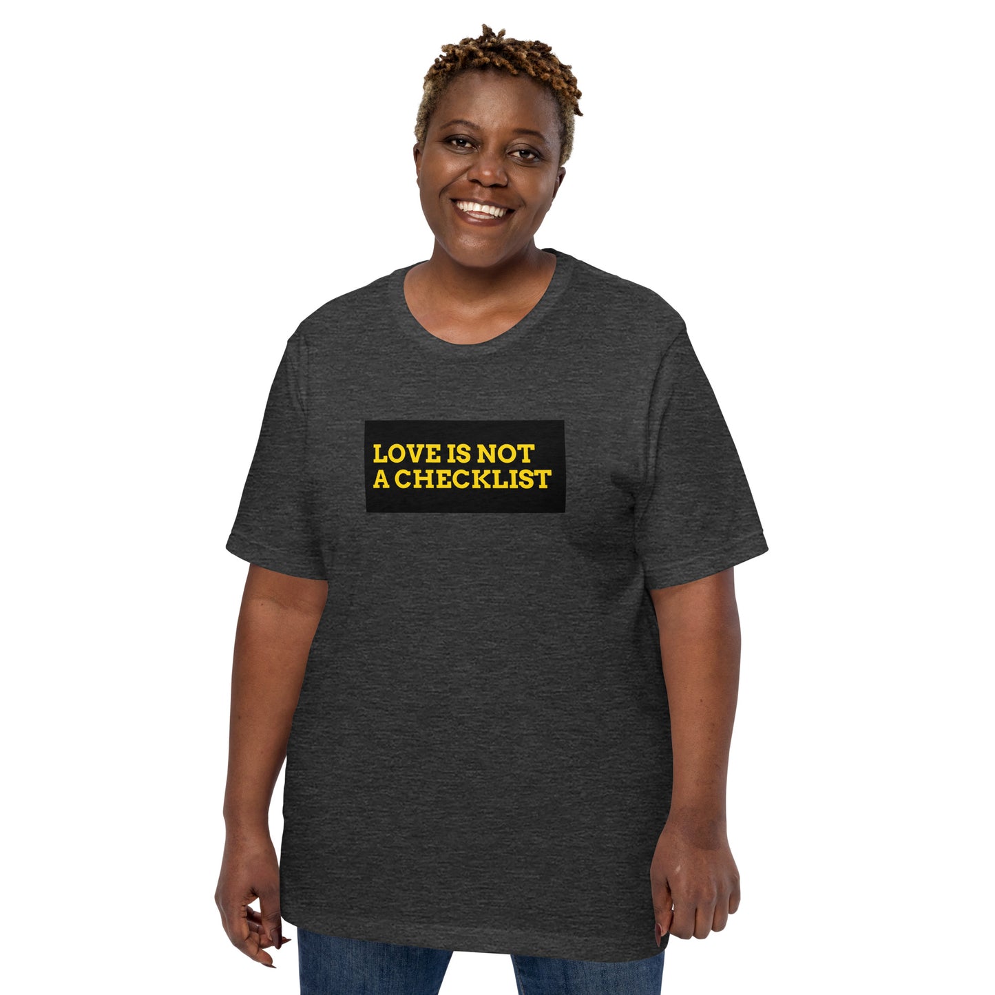Love is not a Checklist T-Shirt