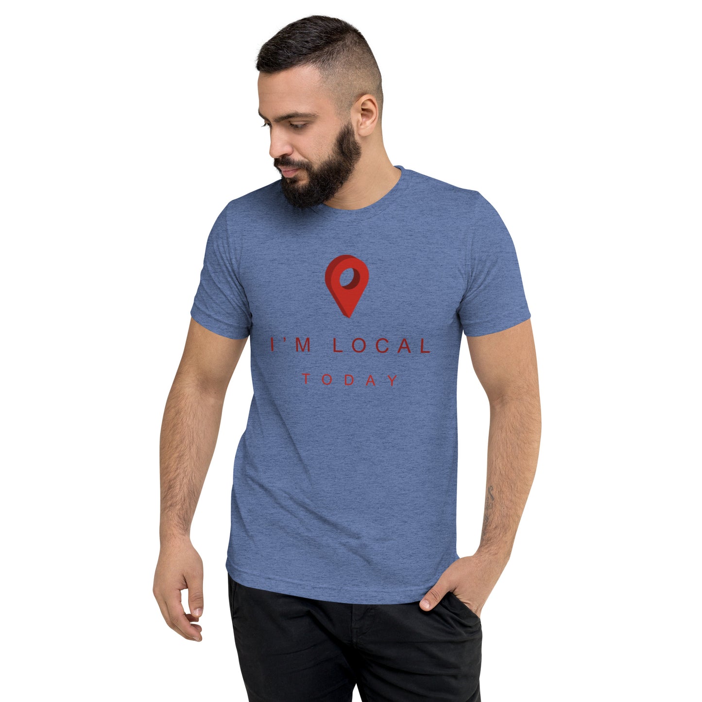 I'm Local Today T-Shirt