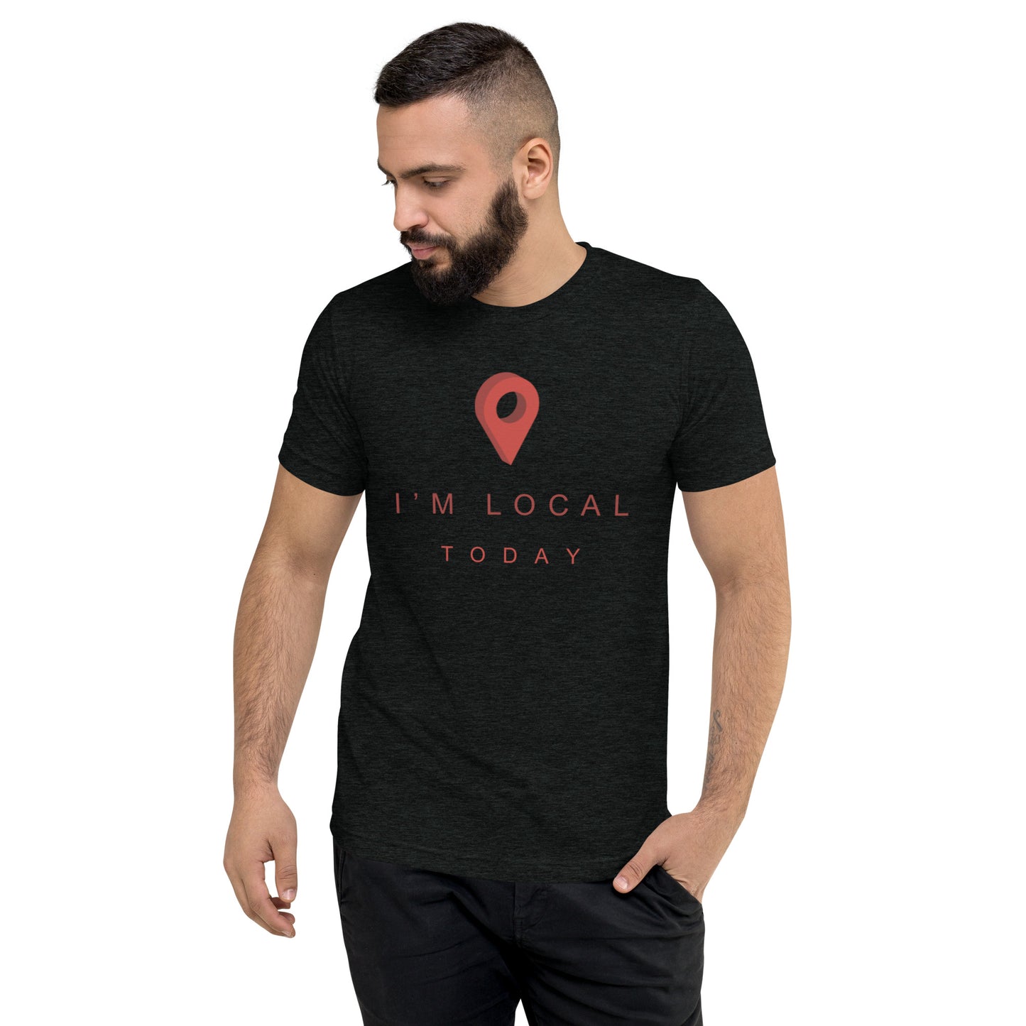 I'm Local Today T-Shirt